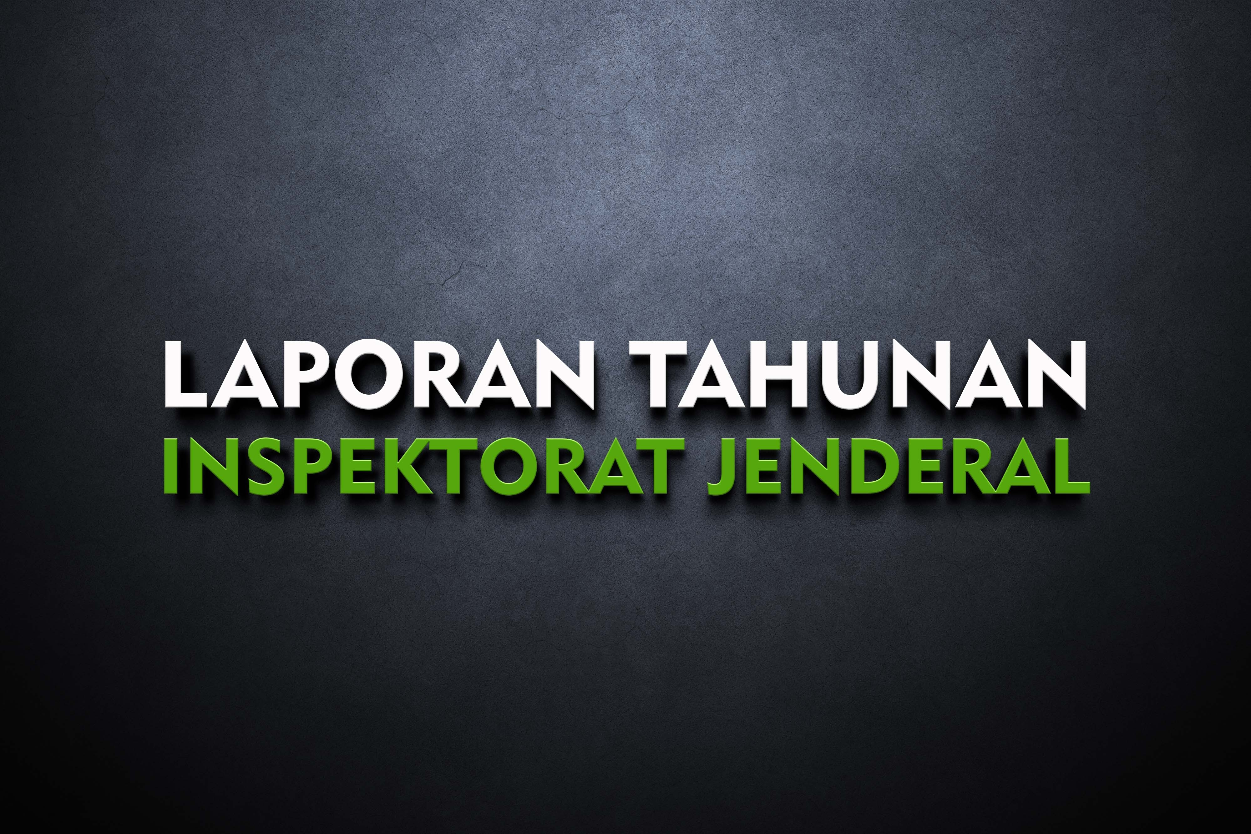 LAPORAN TAHUNAN INSPEKTORAT JENDRAL