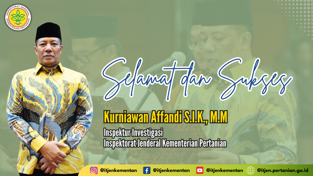 Selamat atas pelantikan Bapak Kurniawan Affandi S.I.K., M.M sebagai Inspektur Investigasi Inspektorat Jenderal Kementerian Pertanian