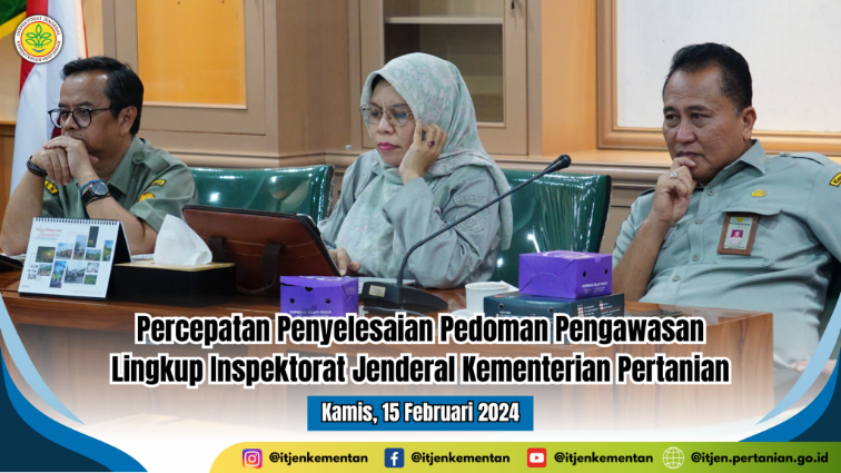 Percepatan Penyelesaian Pedoman Pengawasan Lingkup Inspektorat Jenderal Kementerian Pertanian