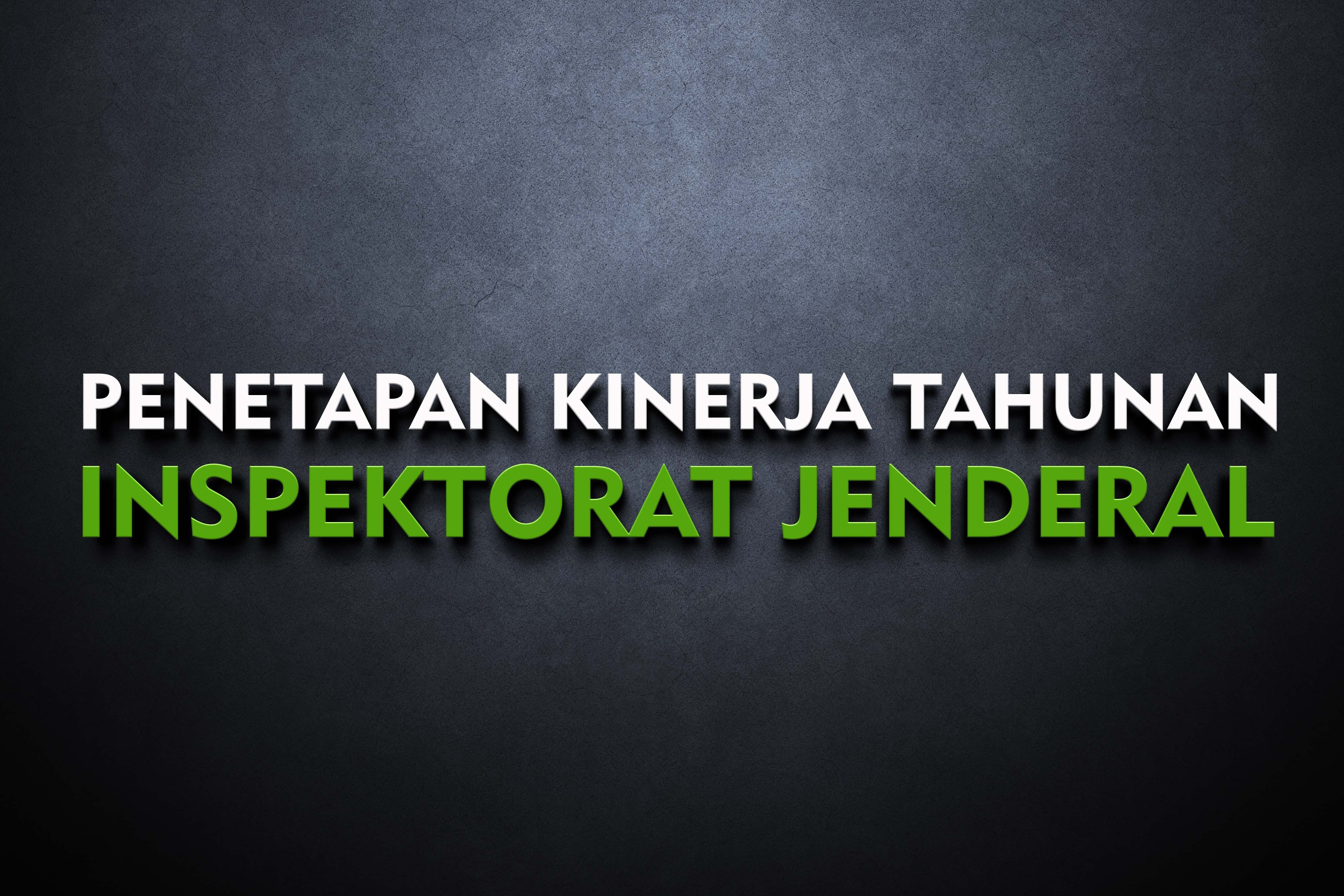 PENETAPAN KINERJA TAHUNAN INSPEKTORAT JENDERAL