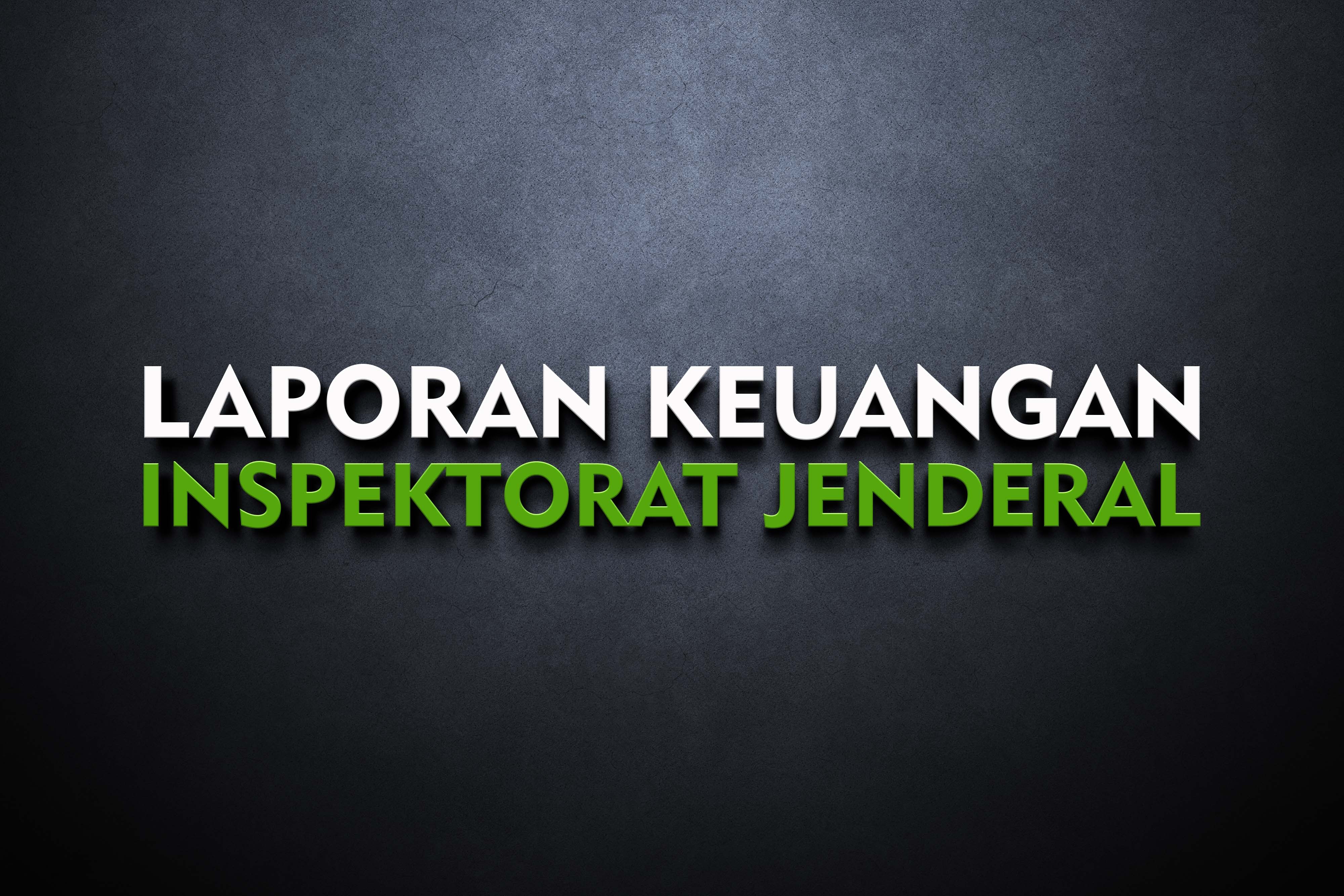 LAPORAN KEUANGAN INSPEKTORAT JENDERAL