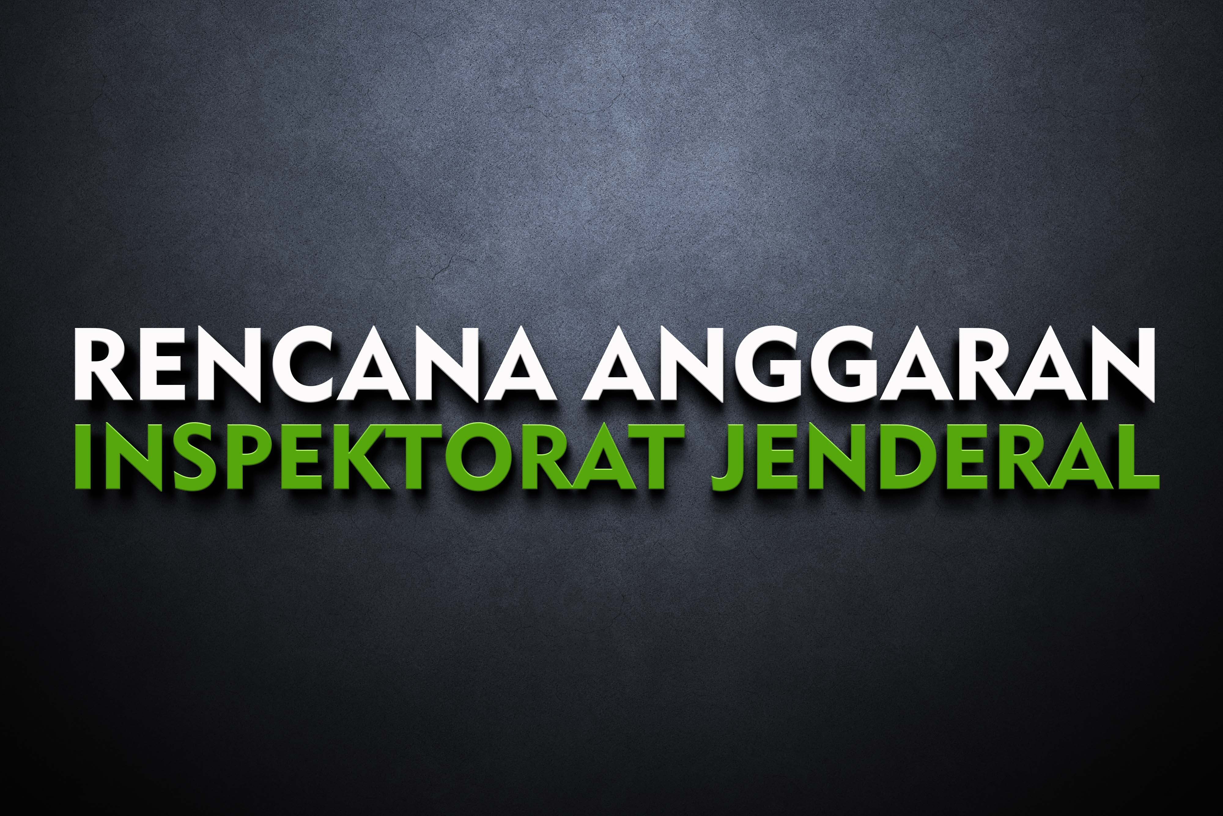 RENCANA ANGGARAN INSPEKTORAT JENDERAL